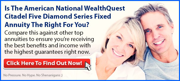 Independent Review of the American National WealthQuest Citadel Five Diamond Series Fixed Annuity
