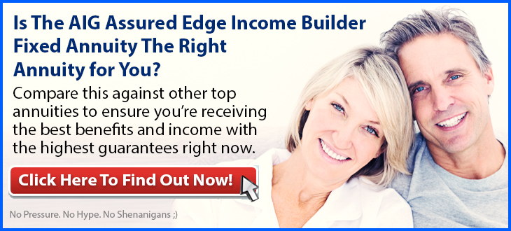 AIG Assured Edge Income Builder Fixed Annuity