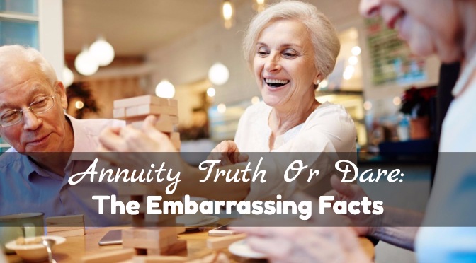 Annuity Truth Or Dare- The Embarrassing Facts