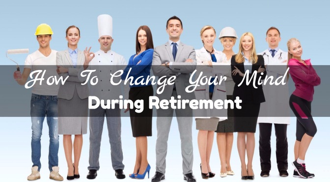 How To Change Your Mind During Retirement