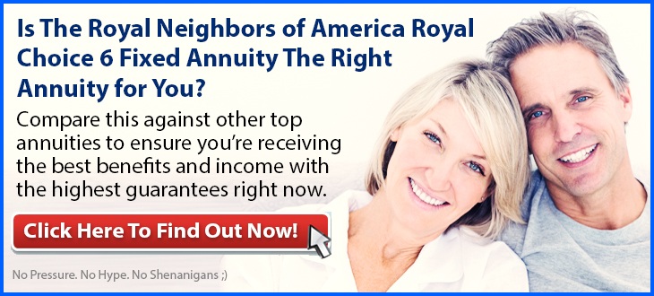 Independent Review of the Royal Neighbors of America Royal Choice 6 Fixed Annuity