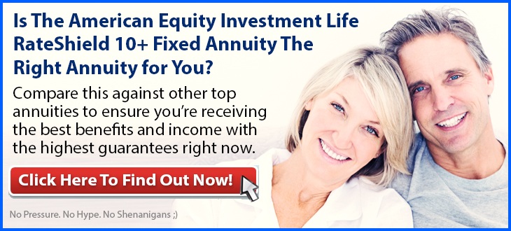 Independent Review of the American Equity Investment Life RateShield 10+ Fixed Annuity with IncomeShield Rider