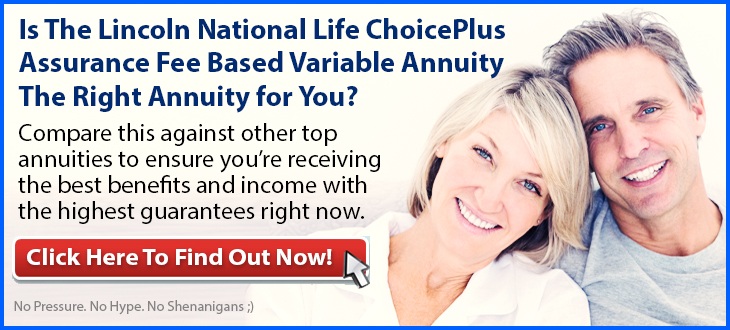 Independent Review of the Lincoln National Life ChoicePlus Assurance Fee Based Variable Annuity