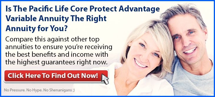 Independent Review of the Pacific Life Core Protect Advantage Variable Annuity