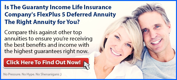 Independent Review of Guaranty Income Life Insurance Company's Flex Plus 5 Deferred Annuity