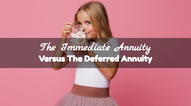 The Immediate Annuity Versus The Deferred Annuity